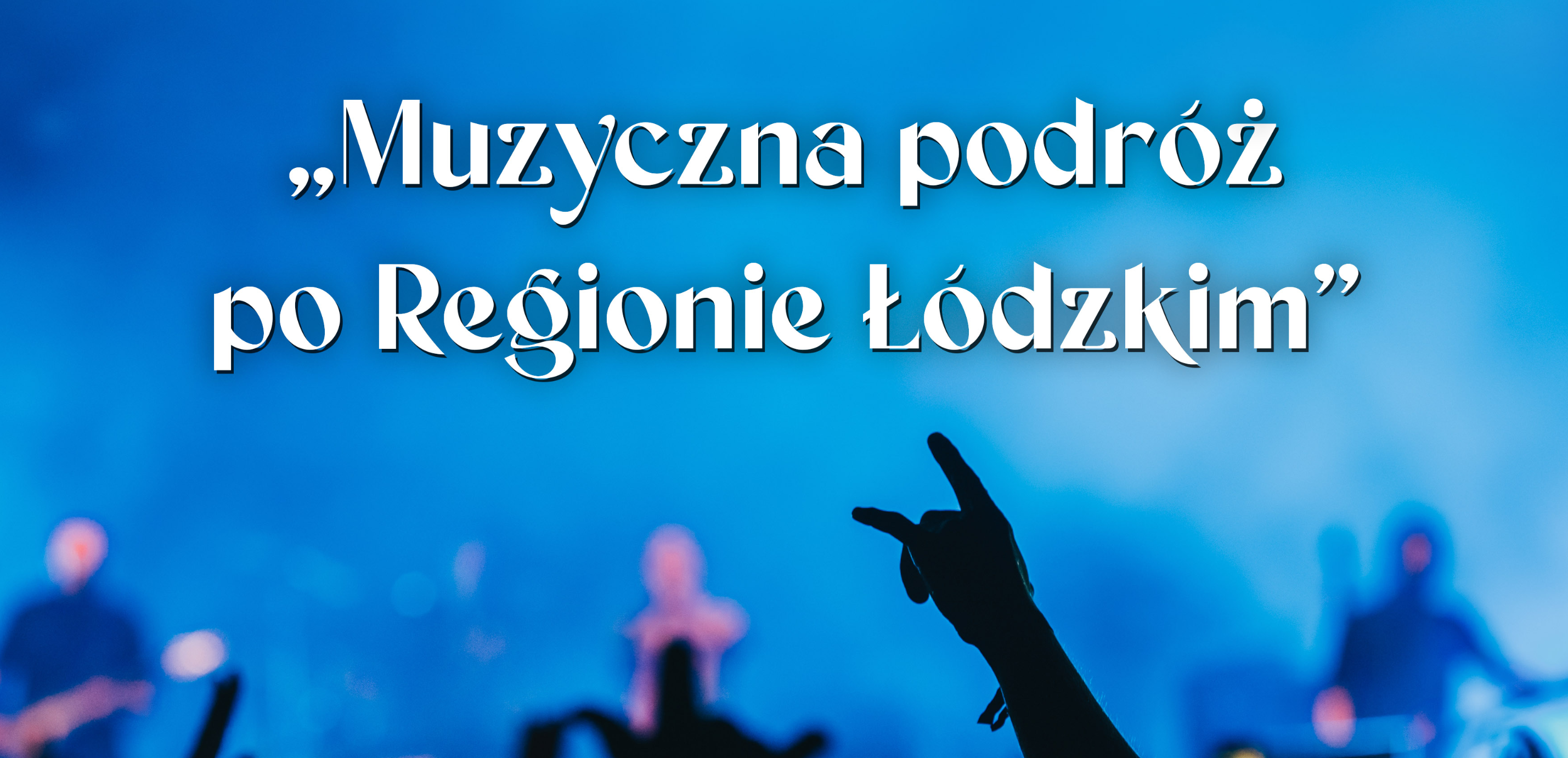 Muzyczna podróż po Regionie Łódzkim